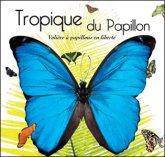Tropique du Papillon : http://www.tropique-du-papillon.com